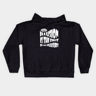 QUOTE by Oscar Wilde - Illusion is the first of all pleasures. Kids Hoodie